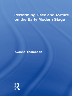 cover image of Performing Race and Torture on the Early Modern Stage